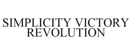 SIMPLICITY VICTORY REVOLUTION trademark
