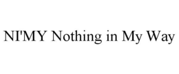 NI'MY NOTHING IN MY WAY trademark