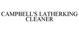 CAMPBELL'S LATHERKING CLEANER trademark