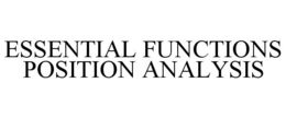 ESSENTIAL FUNCTIONS POSITION ANALYSIS trademark