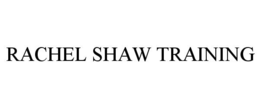 RACHEL SHAW TRAINING trademark
