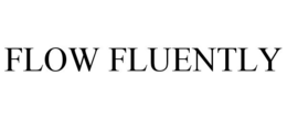 FLOW FLUENTLY trademark