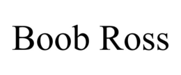 BOOB ROSS trademark