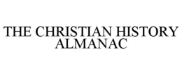 THE CHRISTIAN HISTORY ALMANAC trademark