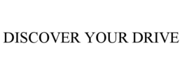 DISCOVER YOUR DRIVE trademark