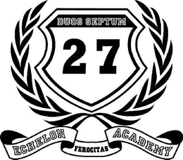 DUOS SEPTUM 27 ECHELON ACADEMY FEROCITAS trademark