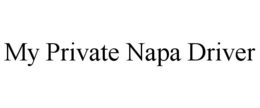 MY PRIVATE NAPA DRIVER trademark