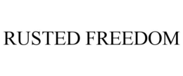 RUSTED FREEDOM trademark