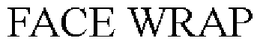 FACE WRAP trademark