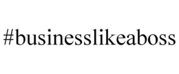 #BUSINESSLIKEABOSS trademark