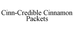 CINN-CREDIBLE CINNAMON PACKETS trademark