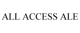 ALL ACCESS ALE trademark