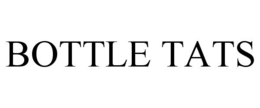 BOTTLE TATS trademark