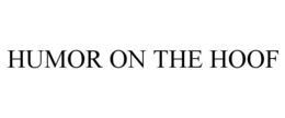 HUMOR ON THE HOOF trademark