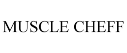 MUSCLE CHEFF trademark
