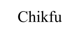 CHIKFU trademark