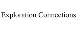 EXPLORATION CONNECTIONS trademark