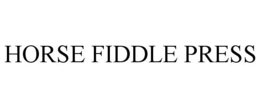 HORSE FIDDLE PRESS trademark