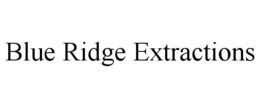 BLUE RIDGE EXTRACTIONS trademark