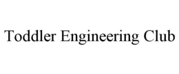 TODDLER ENGINEERING CLUB trademark