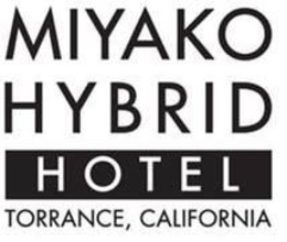 MIYAKO HYBRID HOTEL TORRANCE, CALIFORNIA trademark