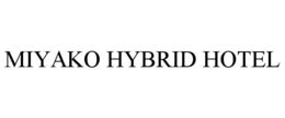 MIYAKO HYBRID HOTEL trademark