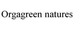 ORGAGREEN NATURES trademark