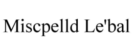 MISCPELLD LE'BAL trademark