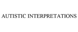 AUTISTIC INTERPRETATIONS trademark