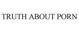 TRUTH ABOUT PORN trademark