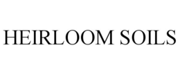 HEIRLOOM SOILS trademark