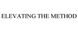 ELEVATING THE METHOD trademark