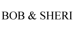 BOB & SHERI trademark