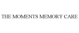 THE MOMENTS MEMORY CARE trademark
