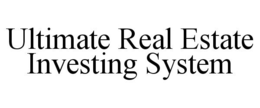 ULTIMATE REAL ESTATE INVESTING SYSTEM trademark