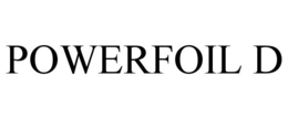 POWERFOIL D trademark