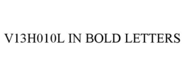 V13H010L IN BOLD LETTERS trademark