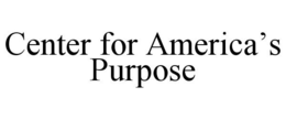 CENTER FOR AMERICA'S PURPOSE trademark