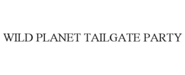 WILD PLANET TAILGATE PARTY trademark