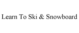 LEARN TO SKI & SNOWBOARD trademark