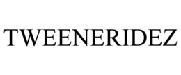 TWEENERIDEZ trademark