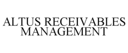 ALTUS RECEIVABLES MANAGEMENT trademark
