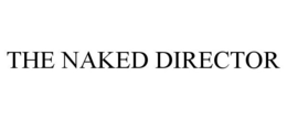 THE NAKED DIRECTOR trademark