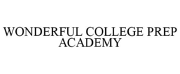 WONDERFUL COLLEGE PREP ACADEMY trademark