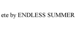 ETE BY ENDLESS SUMMER trademark