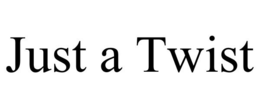 JUST A TWIST trademark