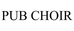 PUB CHOIR trademark