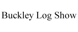 BUCKLEY LOG SHOW trademark