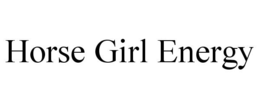 HORSE GIRL ENERGY trademark