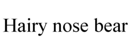 HAIRY NOSE BEAR trademark